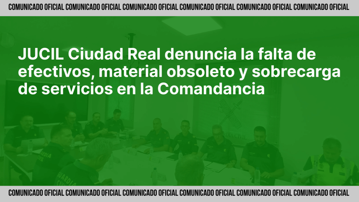 Reunión de JUCIL en la Comandancia de Ciudad Real para denunciar falta de efectivos y material obsoleto en la Guardia Civil